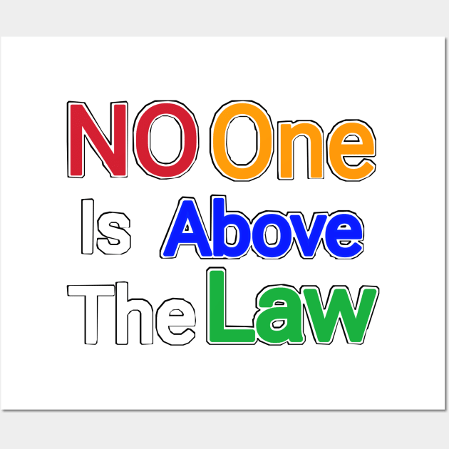 No One Is Above The Law - Front Wall Art by SubversiveWare